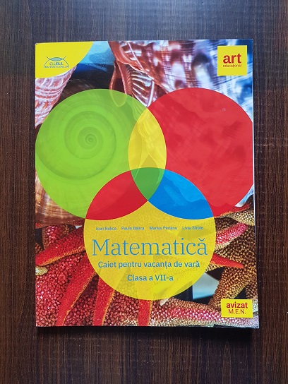Ioan Balica - Matematica. Caiet pentru vacanta de vara. Clasa a VII-a
