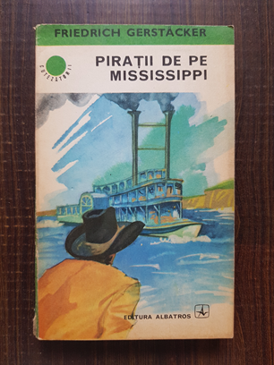 Friedrich Gerstacker – Piratii de pe Mississippi