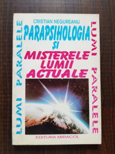 Cristian Negureanu - Parapsihologia si misterele lumii actuale