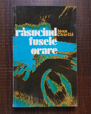 Ioan Chirila – Rasucind fusele orare