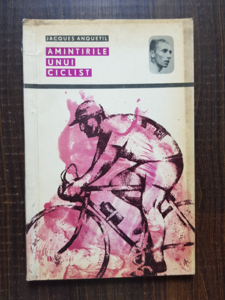 Jacques Anquetil - Amintirile unui ciclist