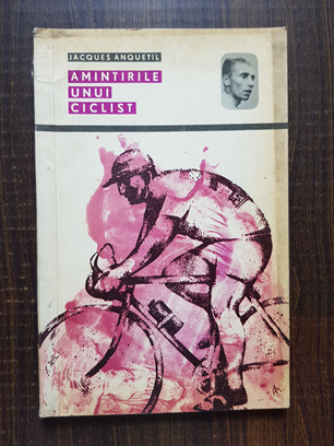 Jacques Anquetil – Amintirile unui ciclist