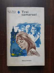 Erich Maria Remarque - Trei camarazi (1978, editie cartonata)