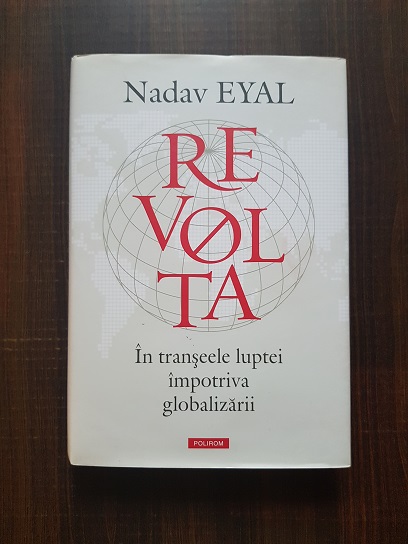 Nadav Eyal – Revolta. In transeele luptei impotriva globalizarii