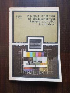 Mihai Basoiu - Functionarea si depanarea televizorului in culori