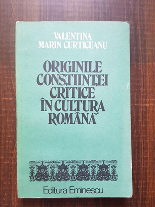 Valentina Marin Curticeanu – Originile constiintei critice in cultura romana