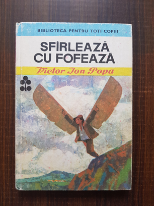 Victor Ion Popa – Sfarleaza cu Fofeaza