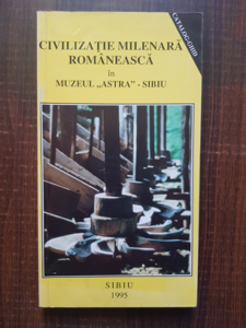 Corneliu Bucur - Civilizatie milenara romaneasca in muzeul Astra Sibiu (1995)