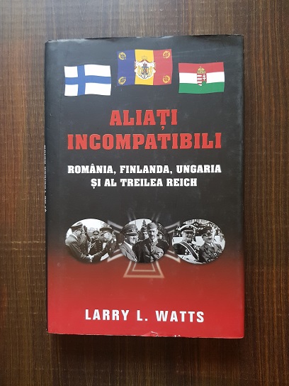Larry L. Watts - Aliati incompatibili, Romania, Finlanda, Ungaria