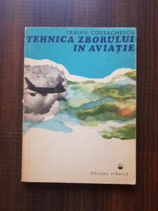 Traian Costachescu - Tehnica zborului in aviatie