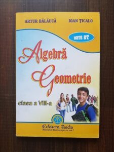 Artur Balauca, Ioan Ticalo - Algebra Geometrie clasa a VIII-a