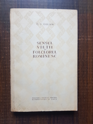 Constantin Ionescu Gulian – Sensul vietii in folclorul romanesc