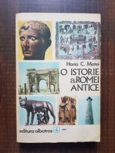 Horia C. Matei - O istorie a Romei Antice