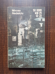 Mircea Nedelciu - Si ieri va fi o zi