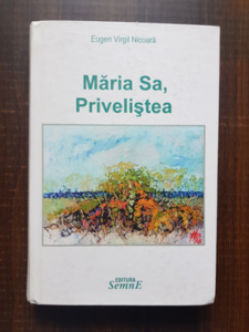 Eugen Virgil Nicoara - Maria Sa, privelistea