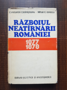 Constantin Cazanisteanu - Razboiul neatarnarii Romaniei 1877-1878