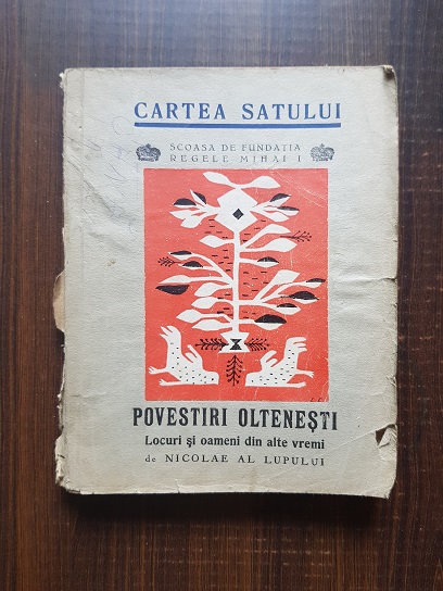 Nicolae al Lupului - Povestiri Oltenesti. Locuri si oameni din alte vremuri 1945