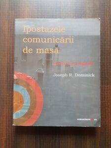 Joseph R. Dominick - Ipostazele comunicarii de masa. Media in era digitala