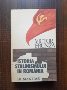 Victor Frunza - Istoria stalinismului in Romania