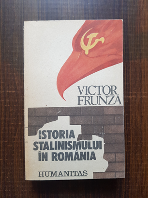 Victor Frunza – Istoria stalinismului in Romania