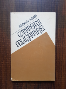 Sergiu Adam - Ctitorii Musatine