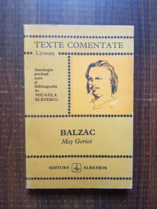 Micaela Slavescu - Balzac. Mos Goriot