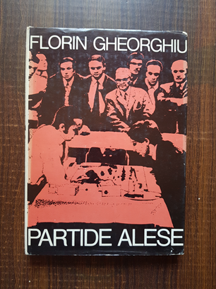 Florin Gheorghiu – Partide alese