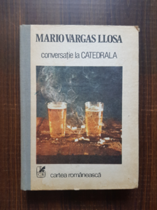 Mario Vargas Llosa - Conversatie la catedrala (1988, editie cartonata)