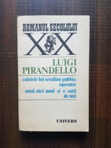 Luigi Pirandello - Caietele lui Serafino Gubbio, operator. Unul, nici unul si o suta de mii