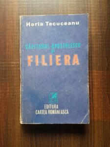 Horia Tecuceanu - Capitanul Apostolescu si filiera