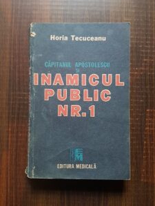 Horia Tecuceanu - Capitanul Apostolescu si inamicul public nr. 1