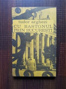 Tudor Arghezi - Cu bastonul prin Bucuresti