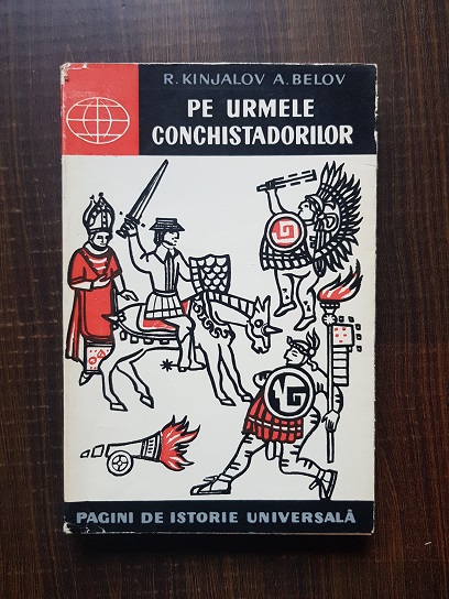 R. Kinjalov, A. Belov – Pe urmele conchistadorilor