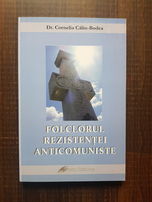 Cornelia Calin Bodea – Folclorul rezistentei anticomuniste