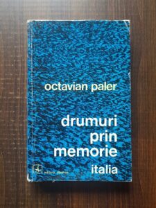 Octavian Paler - Drumuri prin memorie. Italia