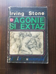 Irving Stone - Agonie si extaz