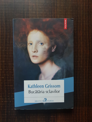 Kathleen Grissom - Bucataria sclavilor