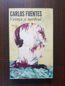Carlos Fuentes - Vointa si norocul