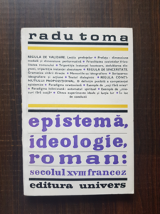 Radu Toma - Epistema, ideologie, roman: secolul XVIII francez