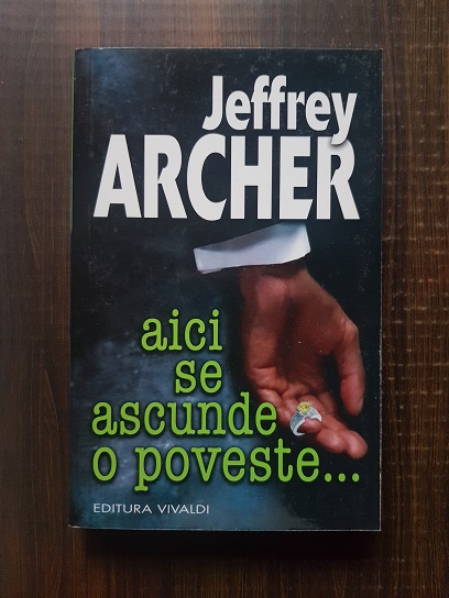 Jeffrey Archer - Aici se ascunde o poveste