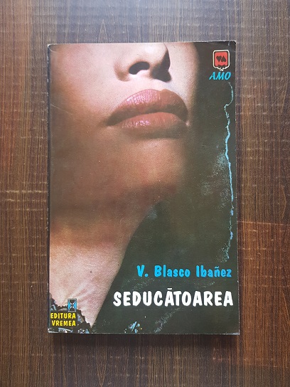 Vicente Blasco Ibanez – Seducatoarea