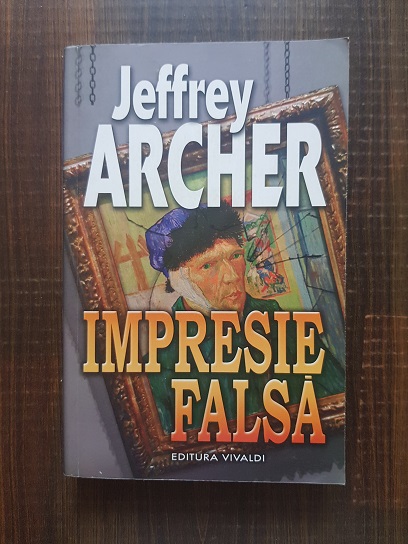 Jeffrey Archer - Impresie falsa