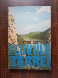 Petre Gistescu - Fluviile terrei