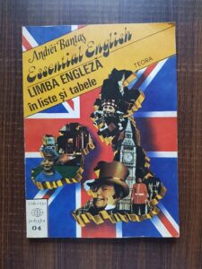 Andrei Bantas - Essential English. Limba engleza in liste si tabele