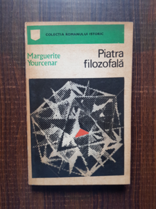 Marguerite Yourcenar - Piatra filozofala