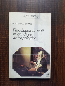 Ecaterina Morar - Fragilitatea umana in gandirea antropologica