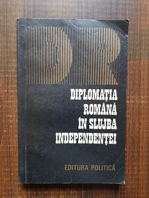Vasile Gliga, Teofil Balaj, Ion Ciubotaru - Diplomatia romana in slujba independentei