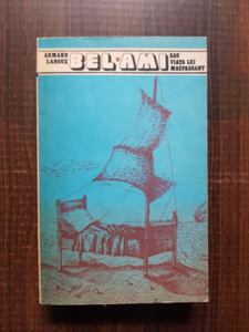 Armand Lanoux - Bel-Ami sau viata lui Maupassant