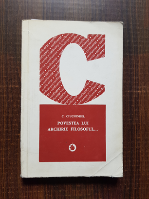 C. Ciuchindel – Povestea lui Archirie filosoful