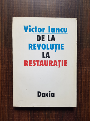 Victor Iancu – De la revolutie la restauratie